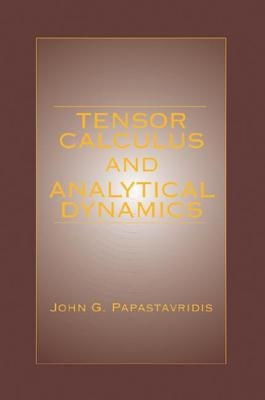 Tensor Calculus and Analytical Dynamics by Papastavridis, John G.