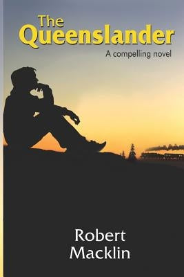 The Queenslander: A compelling novel by Macklin, Robert