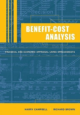 Benefit-Cost Analysis: Financial and Economic Appraisal Using Spreadsheets by Campbell, Harry F.
