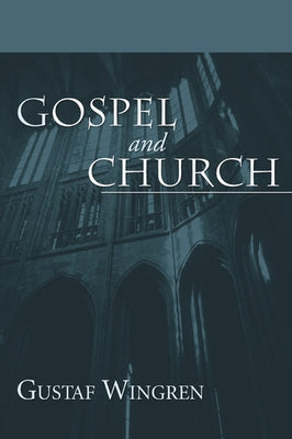 Gospel and Church by Wingren, Gustaf