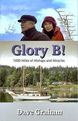 Glory B!: 1000 Miles of Mishaps and Miracles by Graham, Dave