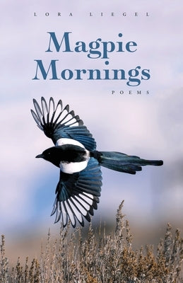 Magpie Mornings by Liegel, Lora