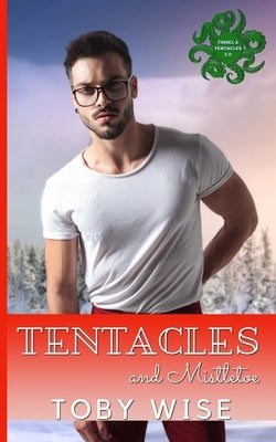 Tentacles and Mistletoe by Wise, Toby