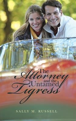 The Attorney and the Untamed Tigress by Russell, Sally M.
