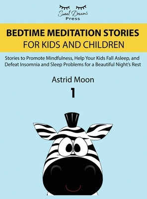 Bedtime Meditation Stories for Kids and Children 1 by Moon, Astrid