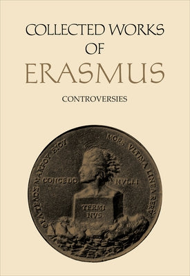 Collected Works of Erasmus: Controversies, Volume 74 by Erasmus, Desiderius