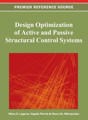 Design Optimization of Active and Passive Structural Control Systems by Lagaros, Nikos D.