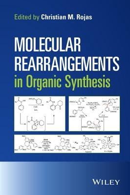 Molecular Rearrangements in Organic Synthesis by Rojas, Christian M.