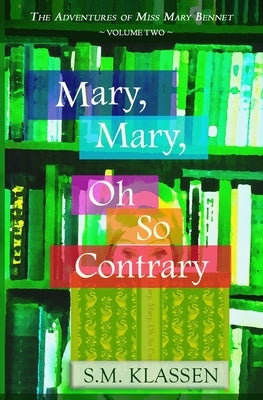 Mary, Mary, Oh So Contrary: Jane Austen's Pride and Prejudice Continues... by Klassen, S. M.