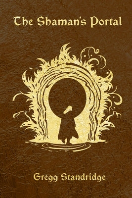 The Shaman's Portal by Standridge, Gregg