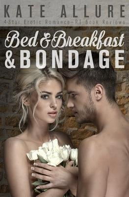Bed & Breakfast & Bondage by Allure, Kate