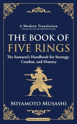 The Book of Five Rings: The Samurai's Handbook for Strategy, Combat, and Mastery by Musashi, Miyamoto