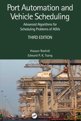 Port Automation and Vehicle Scheduling: Advanced Algorithms for Scheduling Problems of AGVs by Rashidi, Hassan