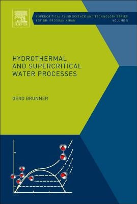 Hydrothermal and Supercritical Water Processes: Volume 5 by Brunner, Gerd