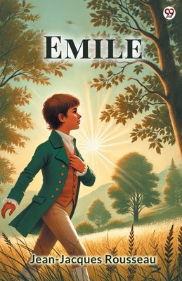 Emile by Rousseau, Jean-Jacques