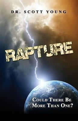 Rapture: Could There Be More than One? by Young, Scott