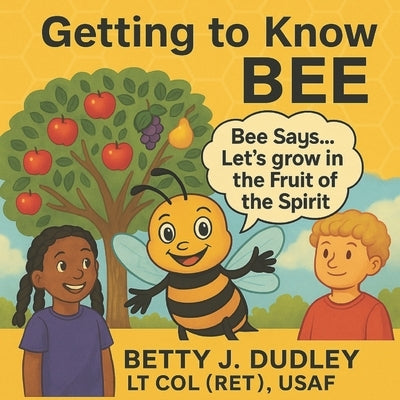 Getting to Know BEE: Bee says...Let's grow in the Fruit of the Spirit by Matthews, Leo