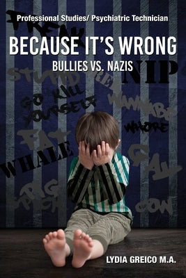 Because It's Wrong: Bullies vs. Nazis by Greico, Lydia
