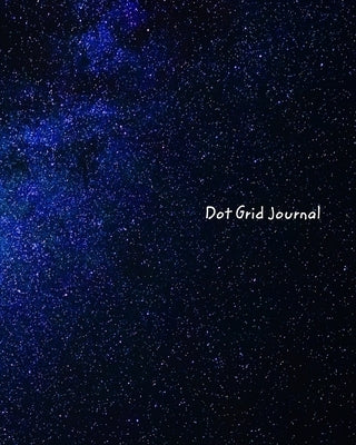 Dot Grid Journal: Milky Way Galaxy Dot Grid Journal by Journals, June Bug