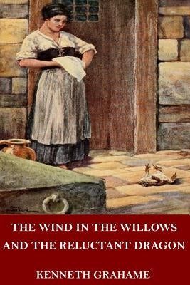 The Wind in the Willows and The Reluctant Dragon by Grahame, Kenneth
