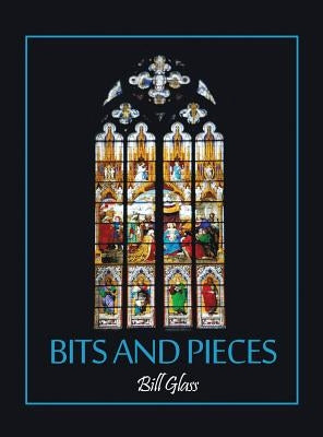 Bits and Pieces by Glass, Bill