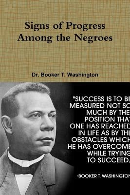 Signs of Progress Among the Negroes by Washington, Booker T.