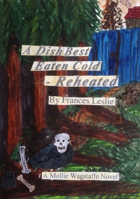 A Dish Best Eaten Cold - Reheated by Leslie, Frances
