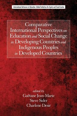 Comparative International Perspectives on Education and Social Change in Developing Countries and Indigenous Peoples in Developed Countries by Jean‐marie, Gaëtane