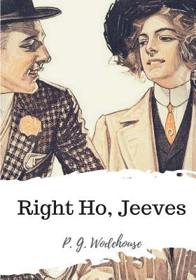 Right Ho, Jeeves by Wodehouse, P. G.