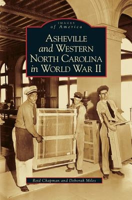 Asheville and Western North Carolina in World War II by Chapman, Reid