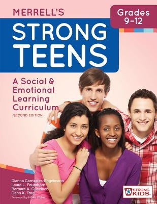 Merrell's Strong Teens--Grades 9-12: A Social and Emotional Learning Curriculum, Second Edition by Carrizales-Engelmann, Dianna
