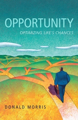 Opportunity: Optimizing Lifes Chances by Morris, Donald