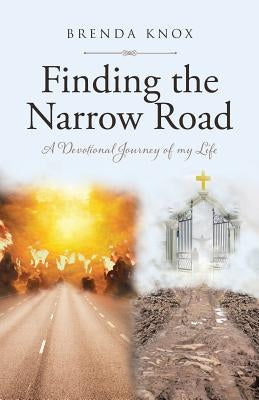 Finding the Narrow Road: A Devotional Journey of my Life by Knox, Brenda