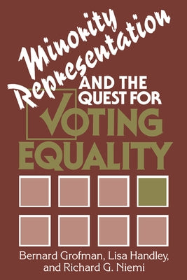 Minority Representation and the Quest for Voting Equality by Grofman, Bernard N.