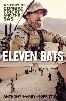 Eleven Bats: A Story of Cricket and the SAS by Moffitt, Harry