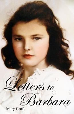 Letters to Barbara by Croft, Mary