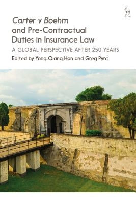 Carter v Boehm and Pre-Contractual Duties in Insurance Law: A Global Perspective after 250 Years by Qiang Han, Yong
