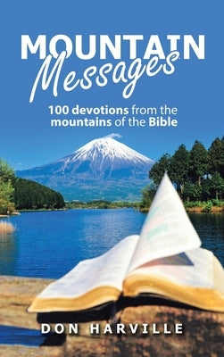 Mountain Messages: 100 Devotions from the Mountains of the Bible by Harville, Don