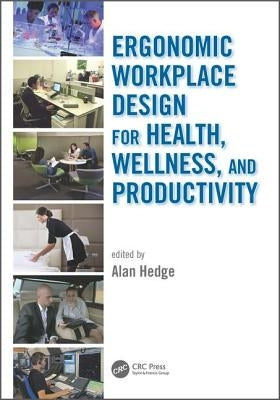 Ergonomic Workplace Design for Health, Wellness, and Productivity by Hedge, Alan
