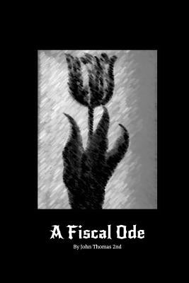 A Fiscal Ode by Thomas 2nd, John