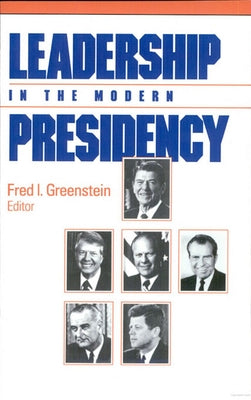Leadership in the Modern Presidency by Greenstein, Fred I.
