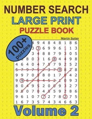 Number Search - Large Print - Puzzle Book - 100 Plus Puzzles - Volume 2 by Sutter, Martin