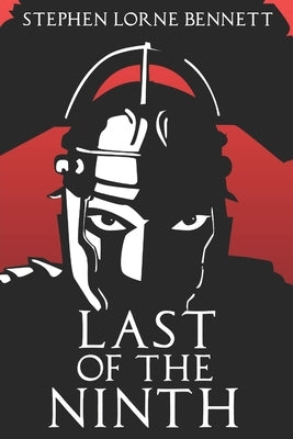 Last of the Ninth by Bennett, Stephen Lorne
