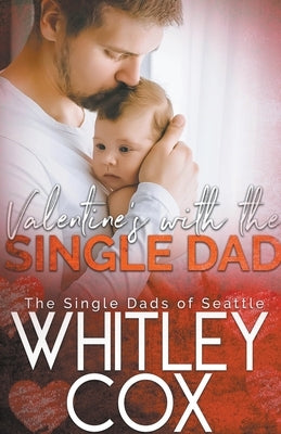 Valentine's with the Single Dad by Cox, Whitley