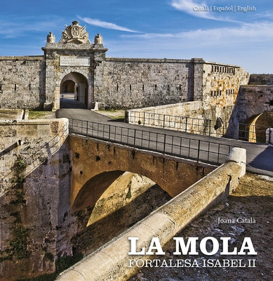 La Mola: Isabel II Fortress by Català I. Coll, Joana