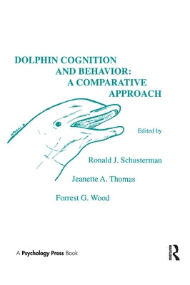 Dolphin Cognition and Behavior: A Comparative Approach by Schusterman, R. J.