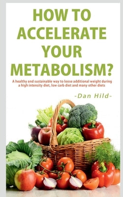 How to Accelerate Your Metabolism? by Hild, Dan