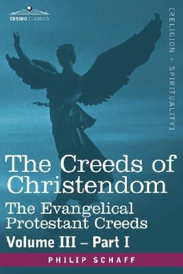 The Creeds of Christendom: The Evangelical Protestant Creeds - Volume III, Part I by Schaff, Philip