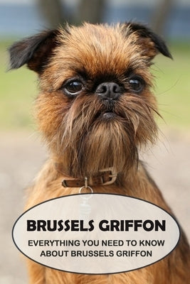 Brussels Griffon: Everything You Need to Know About Brussels Griffon: Brussels Griffon Dog Breed Pictures by Sean, Osigbeme