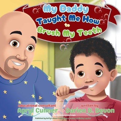 My Daddy Taught Me How To Brush My Teeth by Devon, Darien